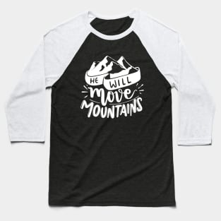 He will move mountains - Adventure Lover Baseball T-Shirt